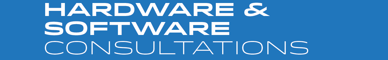 Hardware & Software Consultations