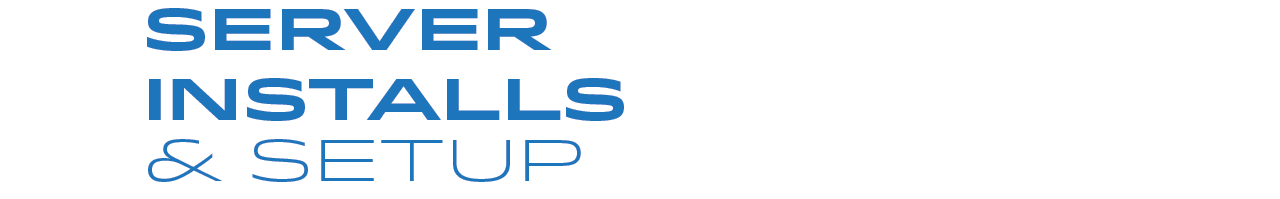 Server Installs & Setup